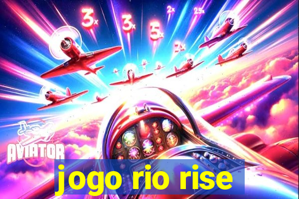 jogo rio rise